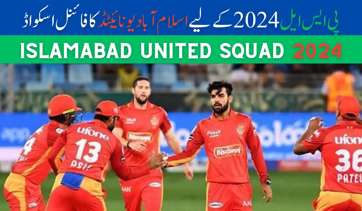 Islamabad United Squad 2024 Exciting Players List, Owner, Captain